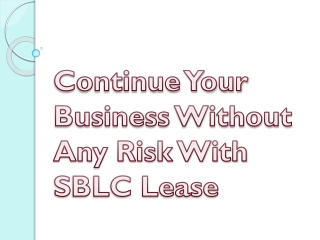 Continue Your Business Without Any Risk With SBLC Lease