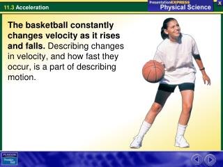 The basketball constantly changes velocity as it rises and falls. Describing changes in velocity, and how fast they occ