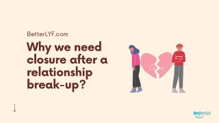 Why we need closure after a relationship break-up