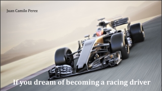 If you dream of becoming a racing  driver