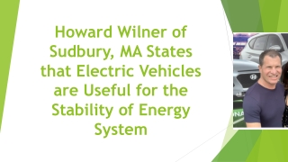 Howard Wilner of Sudbury, MA States that Electric Vehicles are Useful for the Stability of Energy System