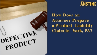 How Does a York, PA Attorney Can Help You in Preparing a Product Liability Claim