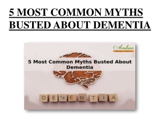 5 MOST COMMON MYTHS BUSTED ABOUT DEMENTIA