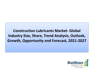 Construction Lubricants Market Analysis 2021-2027