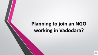 Planning to join an NGO working in Vadodara