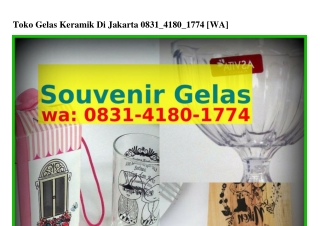 Toko Gelas Keramik Di Jakarta Ö83I.4I8Ö.Iᜪᜪ4(WA)