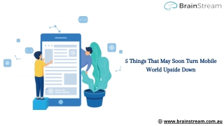 5 Things That May Soon Turn Mobile World Upside Down