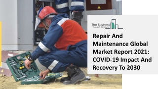 Repair And Maintenance Market Analysis by Key Development Factors, Latest Trends
