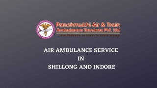 Avail Well Furnished ICU Air Ambulance Service in Shillong and Indore