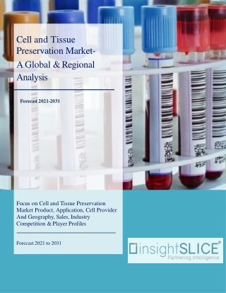 Cell and Tissue Preservation Market Share, Trends, Analysis and Forecasts, 2031
