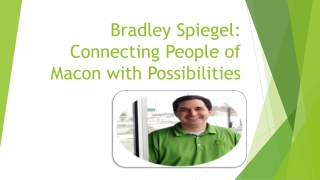 Bradley Spiegel: Connecting People of macon with Possibilities