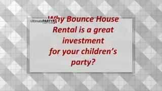 Why Bounce House Rental is a great investment for your children’s party