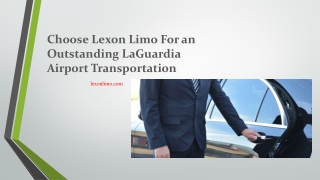 Choose Lexon Limo For an Outstanding LaGuardia Airport Transportation