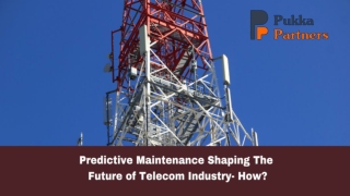 PREDICTIVE MAINTENANCE SHAPING THE FUTURE OF TELECOM INDUSTRY  HOW