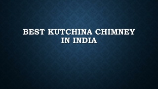 Best Kutchina Chimney in India