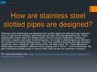 How does stainless steel slotted pipes are designed