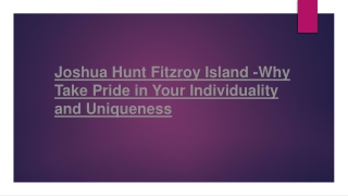 Joshua Hunt Fitzroy Island -Why Take Pride in Your Individuality and Uniqueness