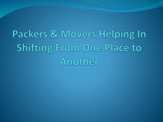Packers & Movers Helping In Shifting From One Place to Another