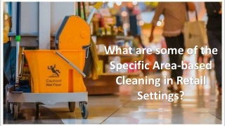 What are some of the Specific Area-based Cleaning in Retail Settings