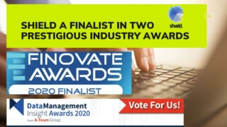 Shield - A finalist in two Prestigious Industry Awards