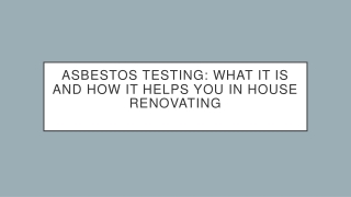 Asbestos Testing - What It Is and How It Helps You in House Renovating