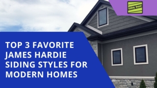 Top 3 Favorite James Hardie Siding Styles for Modern Homes