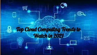 Top Cloud Computing Trends to Watch in 2021