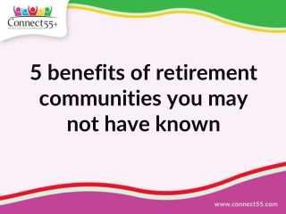 5 benefits of retirement communities you may not have known