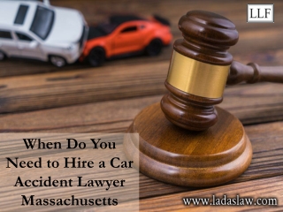 When Do You Need to Hire a Car Accident Lawyer Massachusetts