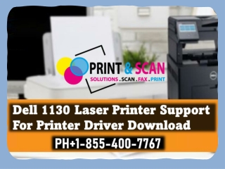 Call  1-855-400-7767, Dell 1130 Laser Printer Support For Dell Printer Driver