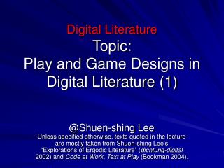 Digital Literature Topic: Play and Game Designs in Digital Literature (1)