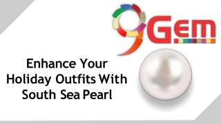 Enhance your holiday outfits with South Sea pearl Gemstone