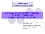 DONORS AND GOVERNMENT EFFORTS ON AID EFFECTIVENESS AND PREPARATION FOR GHANA