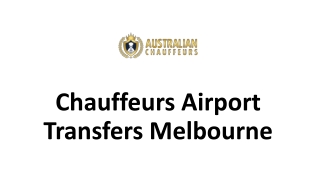 Chauffeurs Airport Transfers Melbourne