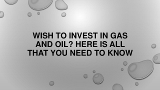Wish To Invest In Gas And Oil? Here Is All That You Need To Know