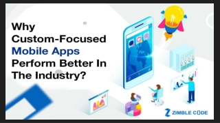 Why Custom-Focused Mobile Apps Perform Better In The Industry?