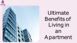 Ultimate benefits of living in an apartment