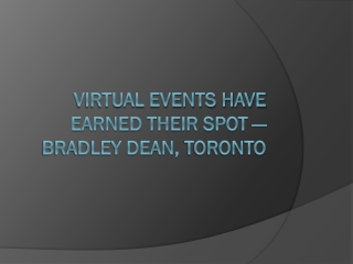 Virtual Events Have Earned Their Spot — Bradley Dean, Toronto