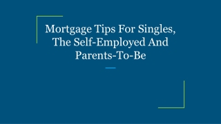 Mortgage Tips For Singles, The Self-Employed And Parents-To-Be