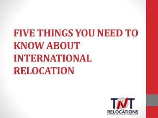 FIVE THINGS YOU NEED TO KNOW ABOUT INTERNATIONAL RELOCATION