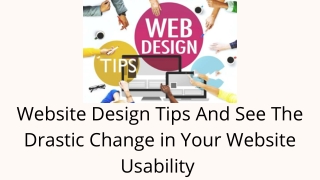 Website Design Tips And See The Drastic Change in Your Website Usability