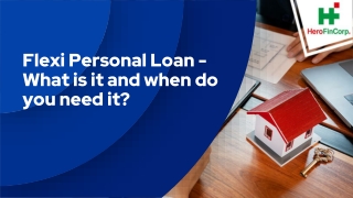 Flexi personal loan - What is it and when do you need it_