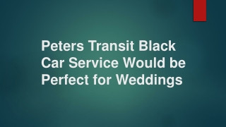 Peters Transit Black Car Service Would be Perfect for Marriages