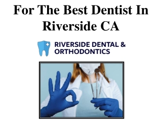 For The Best Dentist In Riverside CA