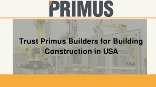 Trust Primus Builders for Building Construction in USA