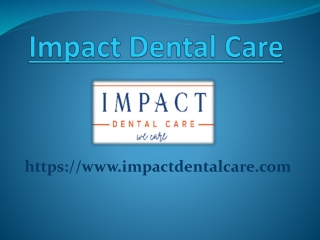 Impact Dental Care Offer Best Dental Care Services