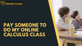 PAY SOMEONE TO DO MY ONLINE CALCULUS CLASS