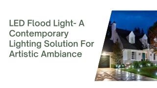 LED Flood Light- A Contemporary Lighting Solution For Artistic Ambiance
