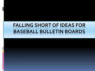 Falling short of ideas for Baseball bulletin boards