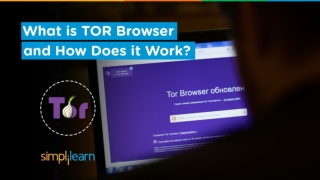 What Is Tor Browser And How It Works? | Why Should You Use It? | Simplilearn